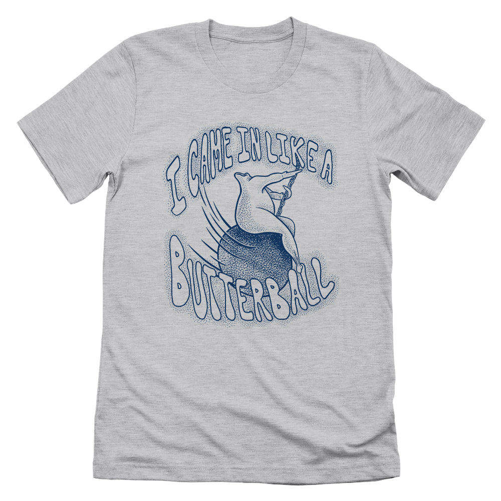 I Came In Like a Butterball