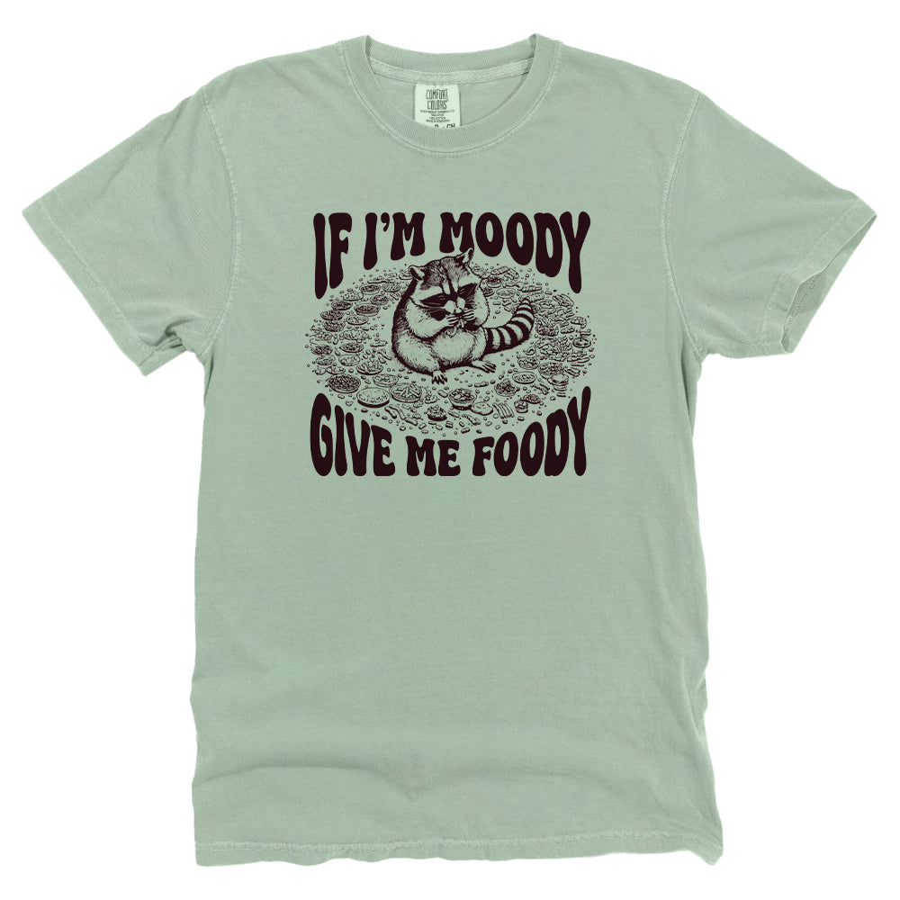 If I'm Moody Give Me Foody