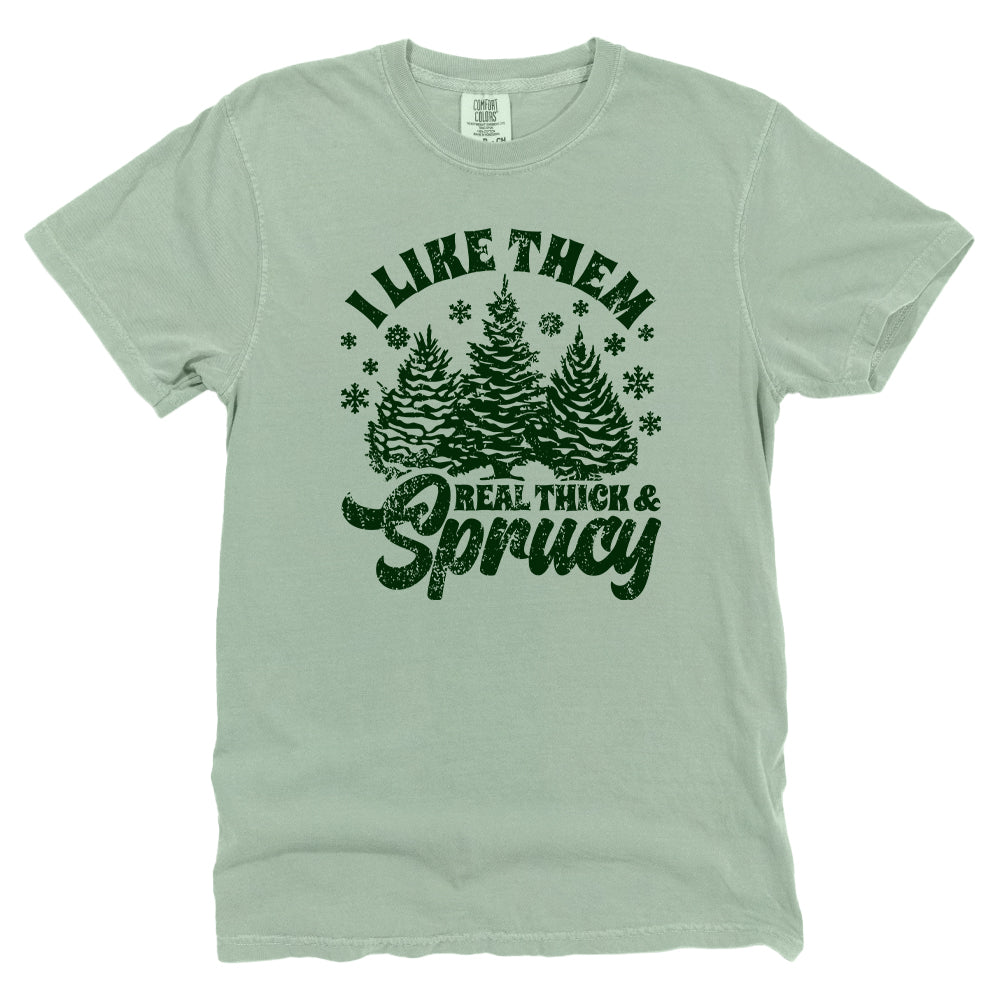 I Like Real Thick & Sprucy