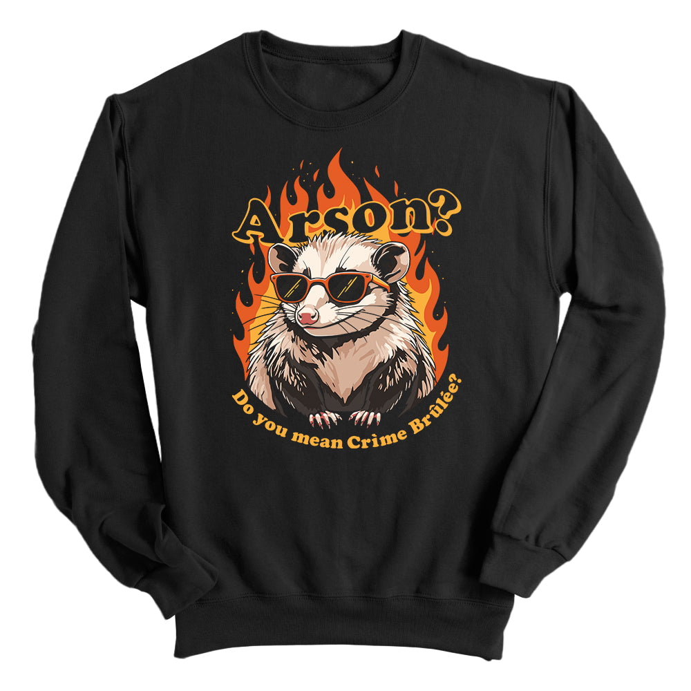 Arson? Do you mean Crìme Brûlée?