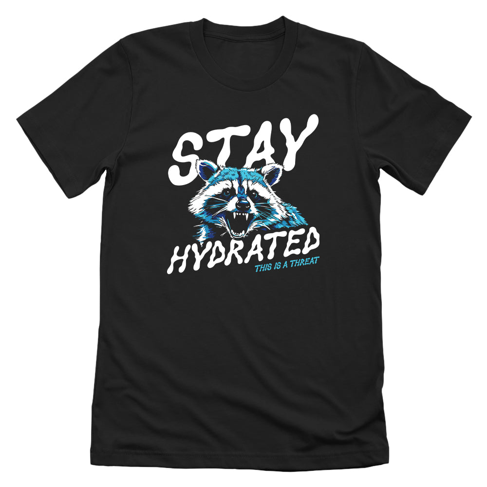 Stay Hydrated This Is A Threat