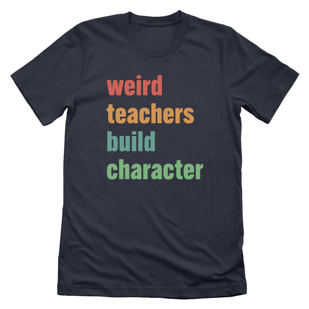 Weird Teachers Build Character