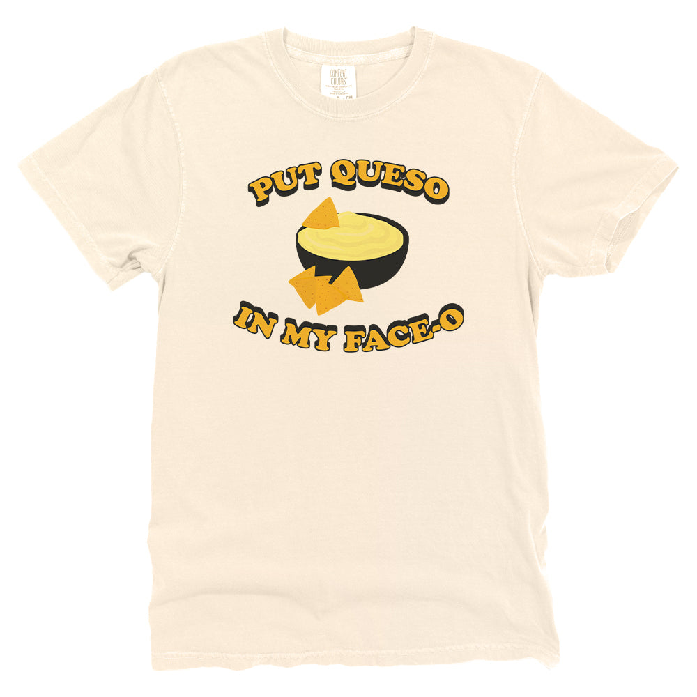 Put Queso In My Face-O