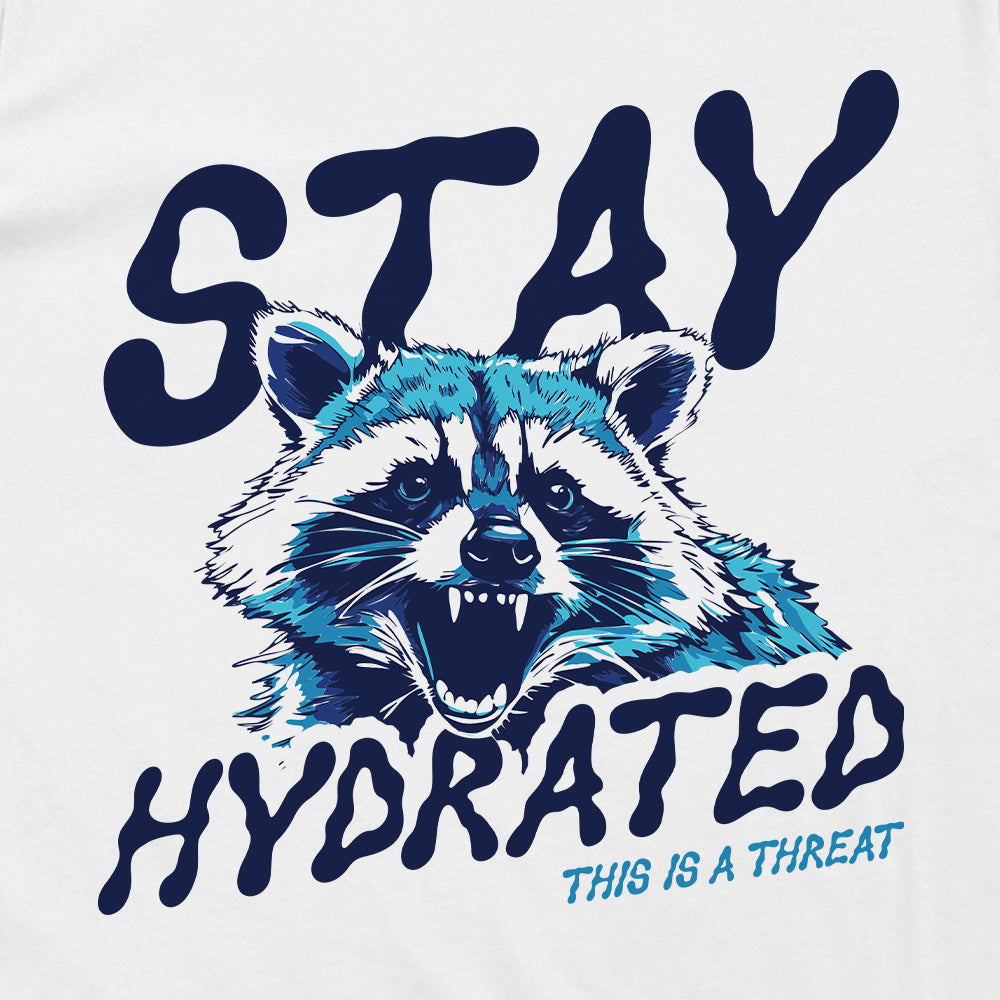 Stay Hydrated This Is A Threat