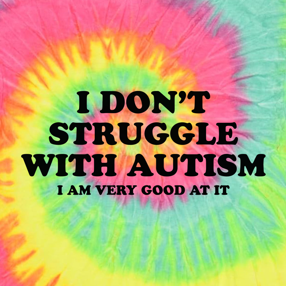 I Don't Struggle With Autism