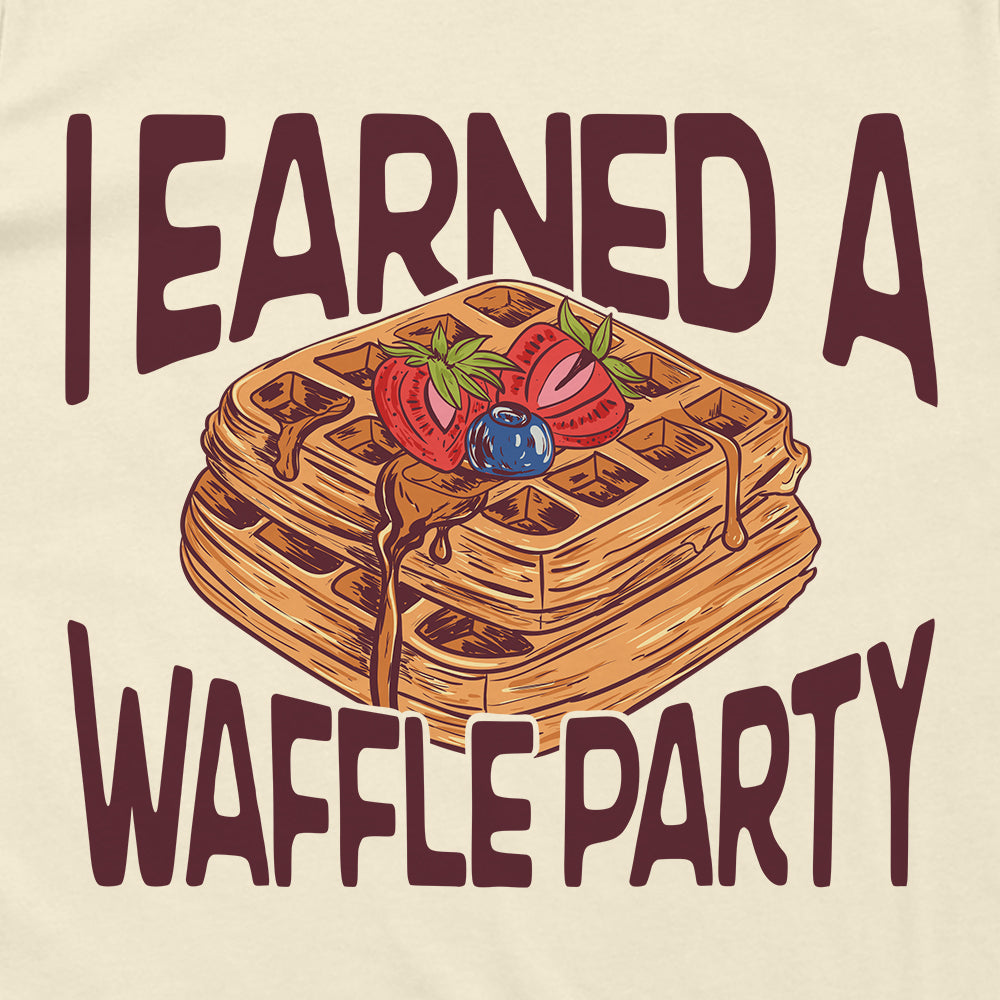 I Earned A Waffle Party