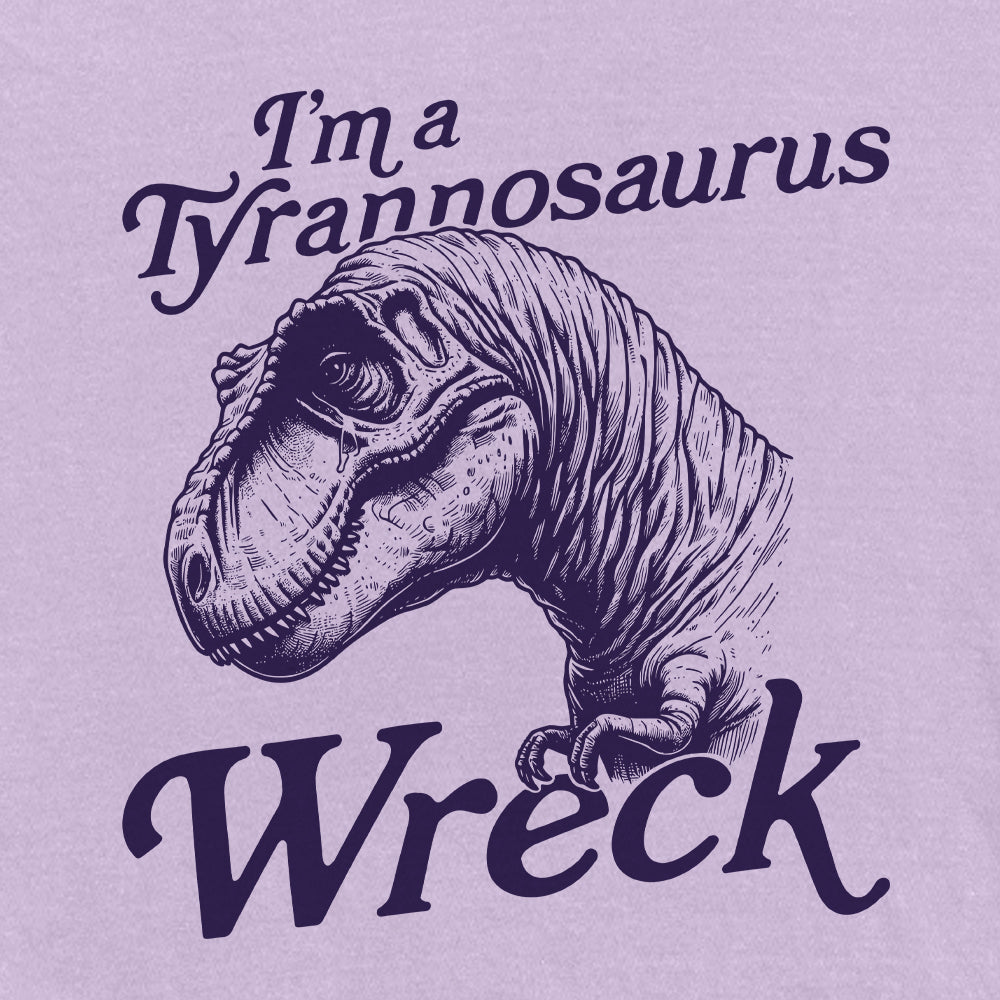 I'm a Tyrannosaurus Wreck