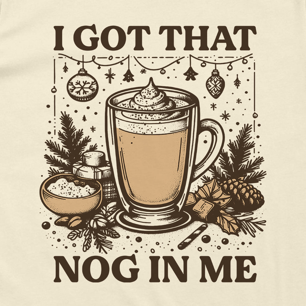 I Got That Nog In Me