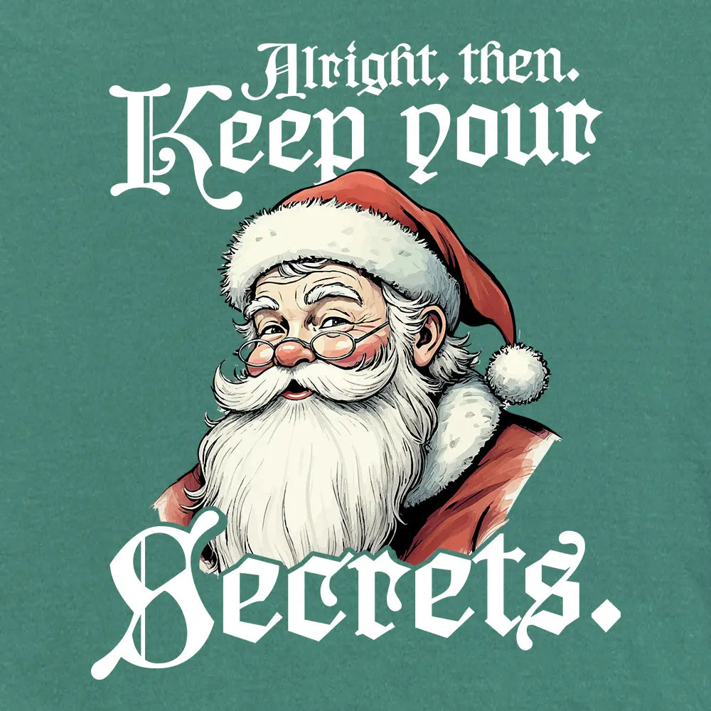 Alright Then Keep Your Secrets Santa