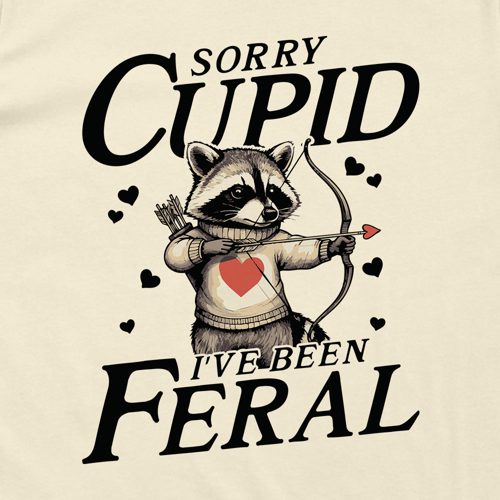 Sorry Cupid I've Been Feral