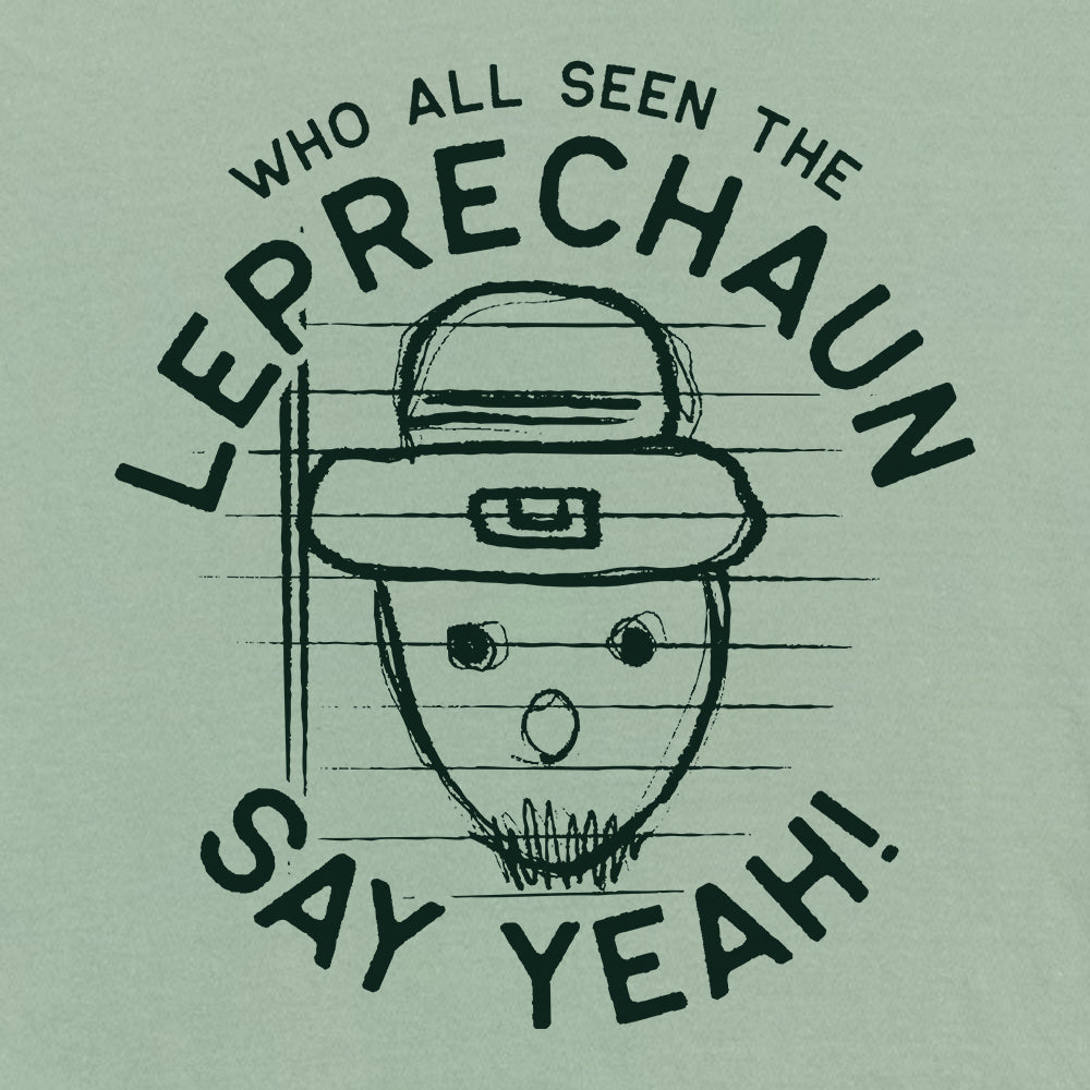 Who all seen the Leprechaun Say Yeah