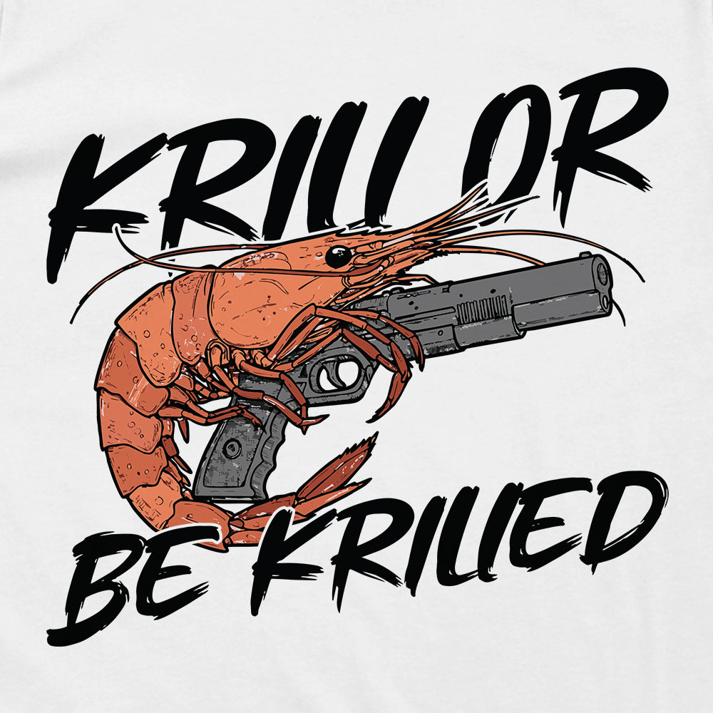 Krill Or Be Krilled