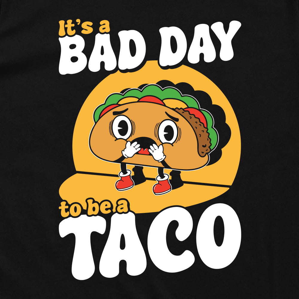 It's A Bad Day To Be A Taco