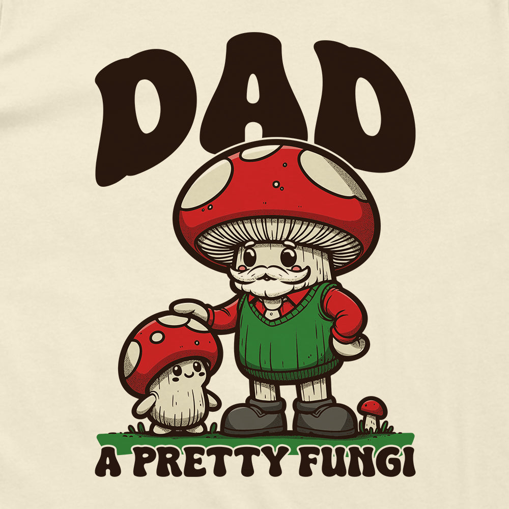 Dad A Pretty Fungi