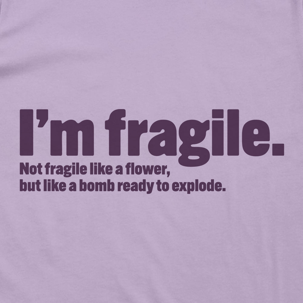 I'm Fragile Like A Bomb