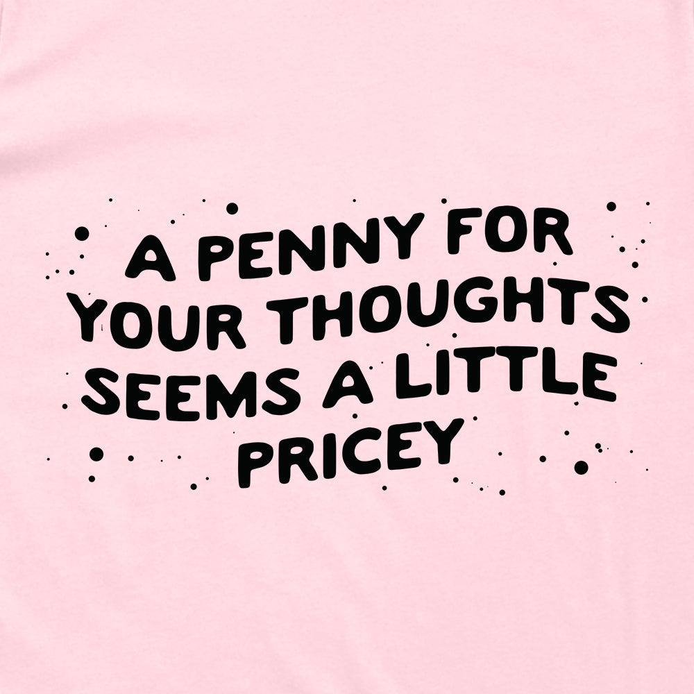 A Penny For Your Thoughts Seems A Little Pricey