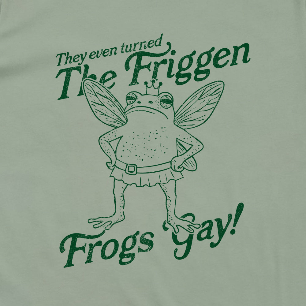 They Even Turned The Friggen Frogs Gay