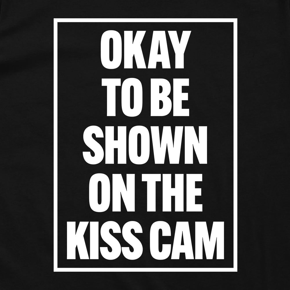 Okay To Be Shown On The Kiss Cam