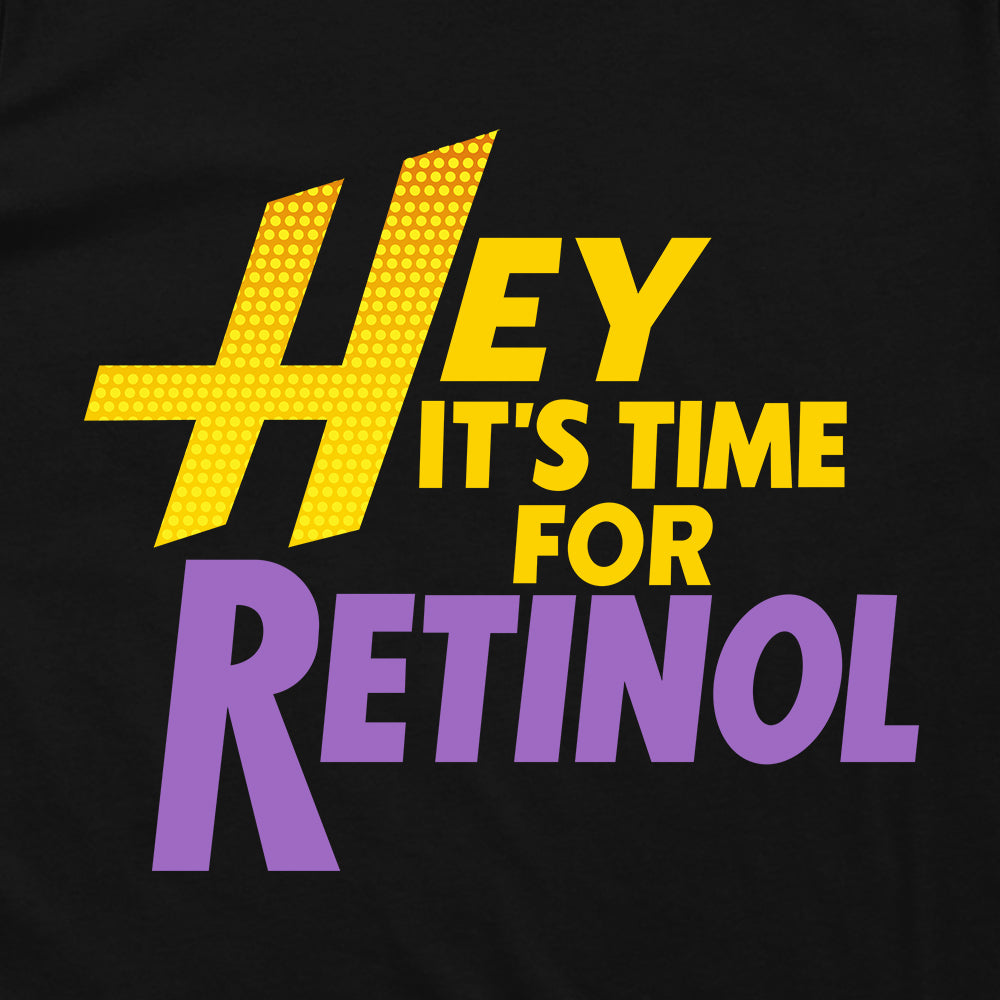 Hey It's Time For Retinol