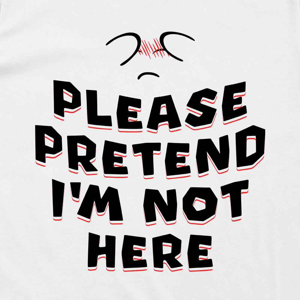 Please Pretend I'm Not Here Boo