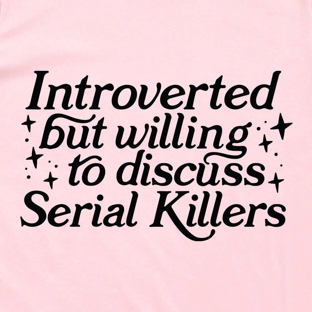 Introverted But Willing To Discuss Serial Killers