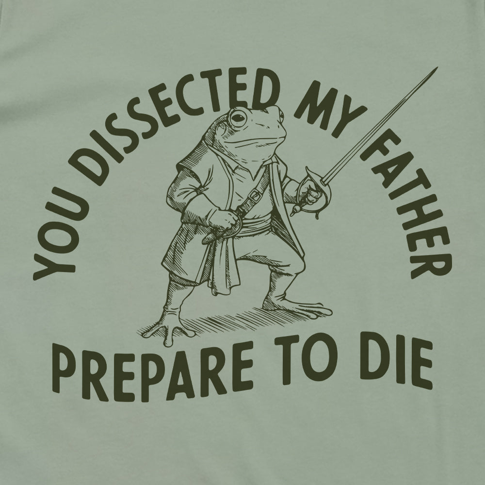 You Dissected my Father Prepare to Die