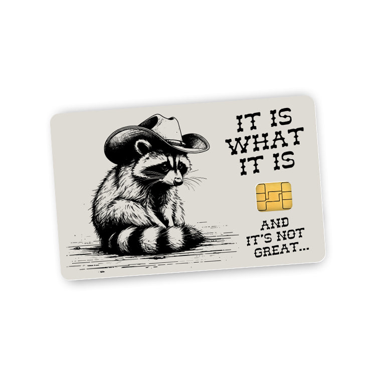 It is what it is and it's not great raccoon Credit Card Skin (Decal)