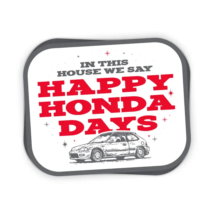 In This House We Say Happy Honda Days (Decal)