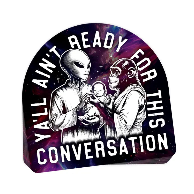 Ya'll Ain't Ready For This Conversation (Decal)