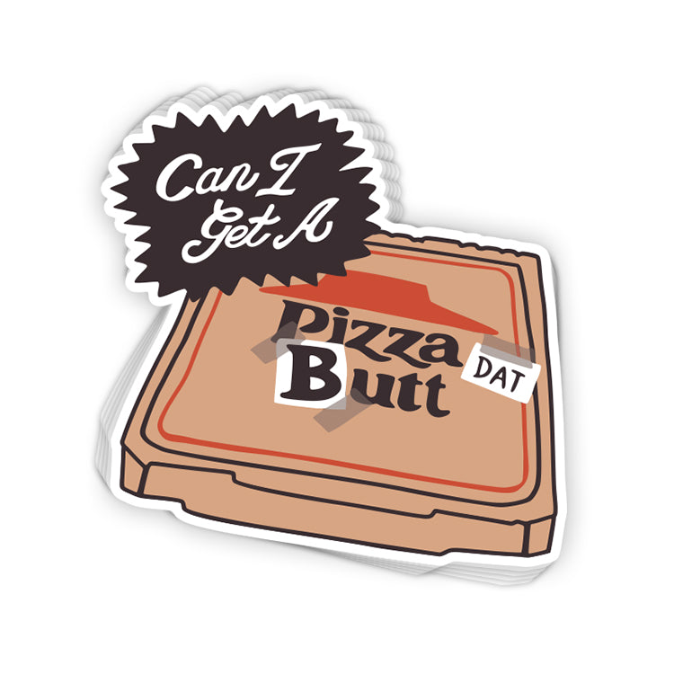 Can I Get A Pizza Dat Butt (Decal)
