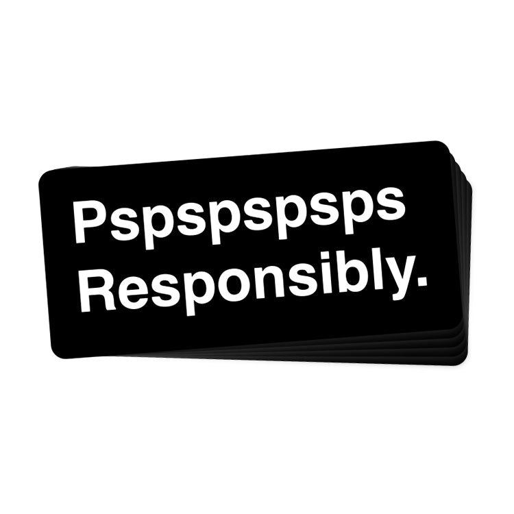 Pspspspsps Responsibly (Bumper Sticker)