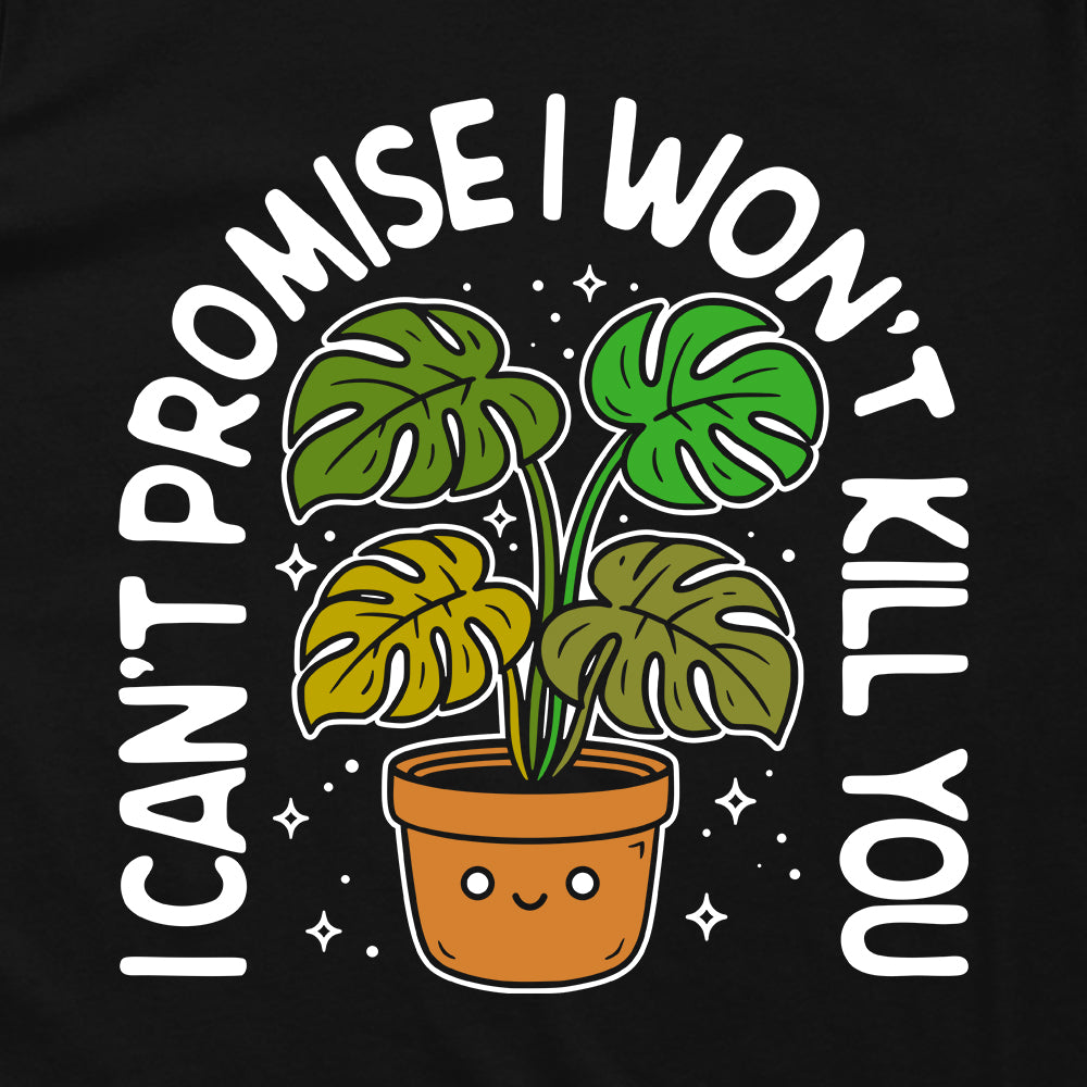 I can't promise I won't kill you Monstera (Front Print)