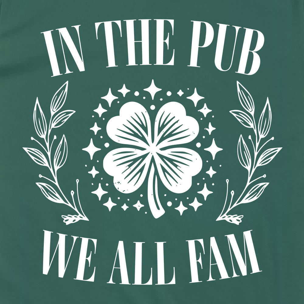 In The Pub We All Fam (White)