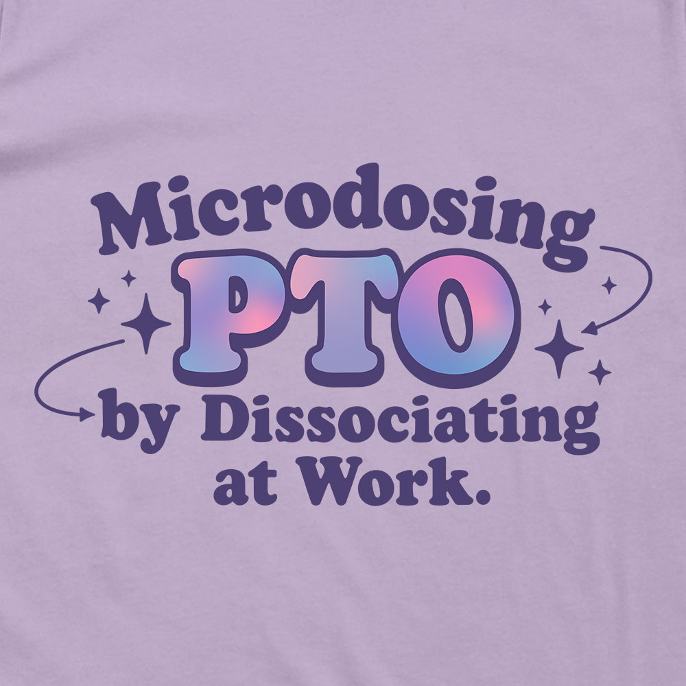 Microdosing PTO by Dissociating at Work