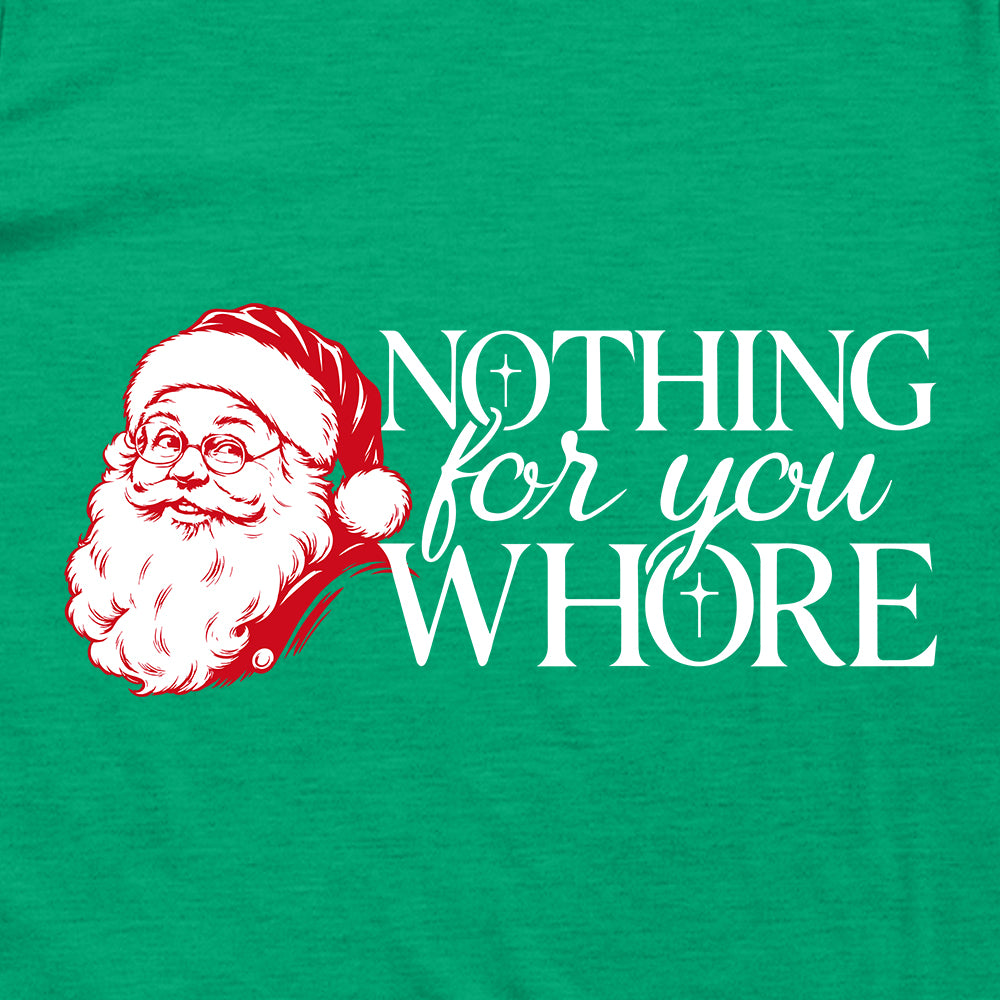 Nothing For You Whore