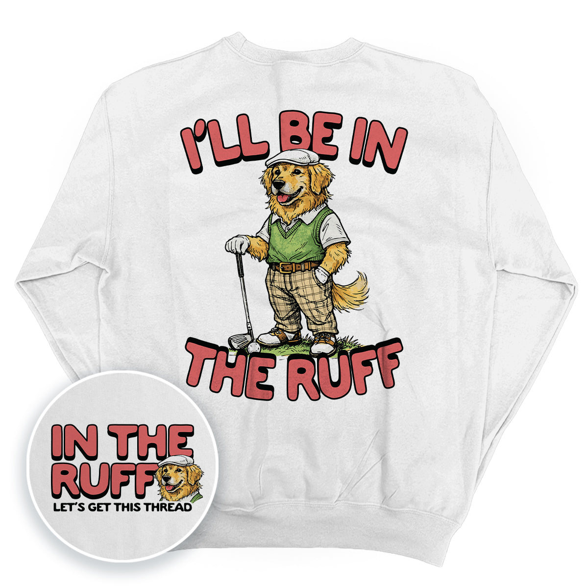 I'll Be In The Ruff (Back Print)
