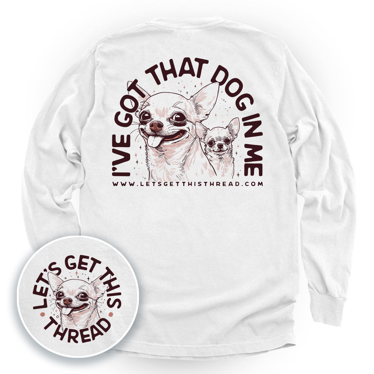 I've Got That Dog In Me Chihuahua