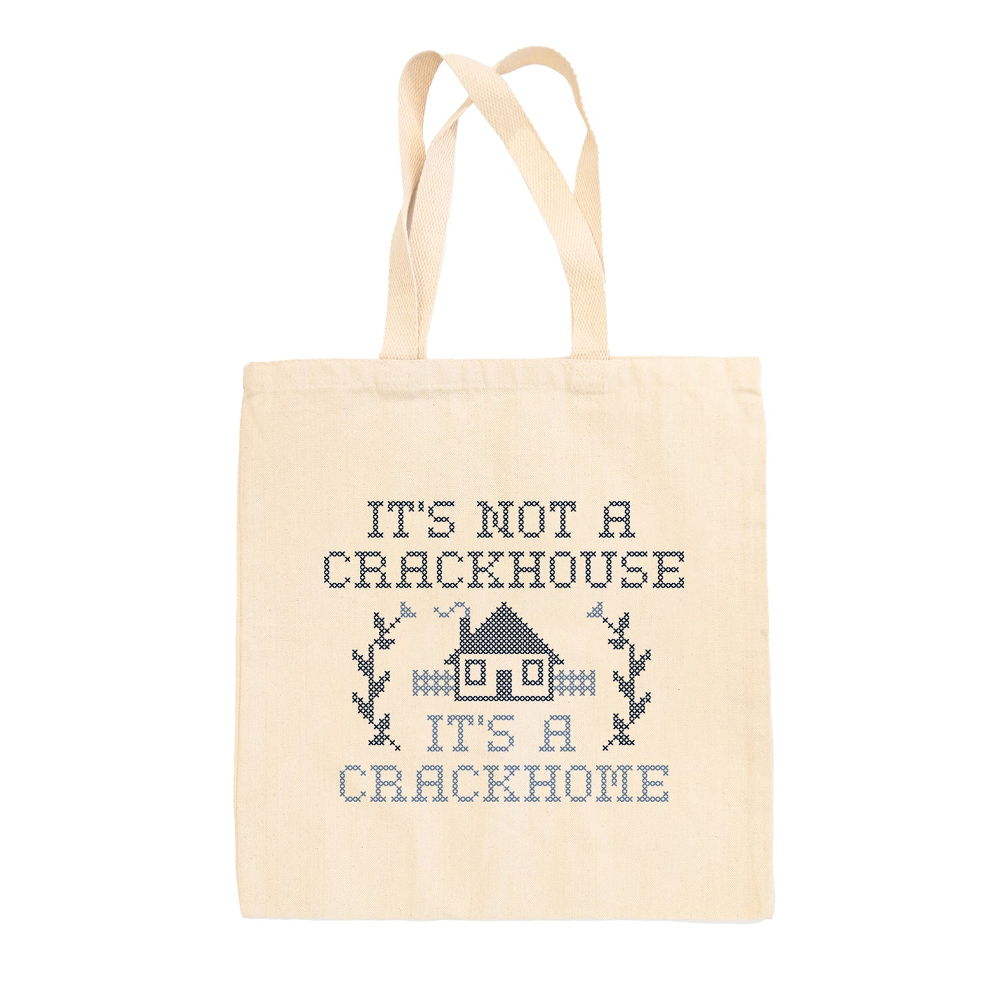 It's Not A Crackhouse It's A Crackhome Tote Bag