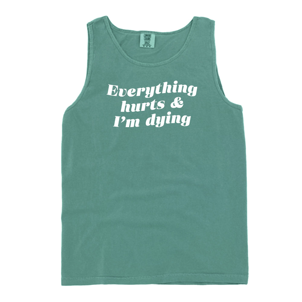 Everything Hurts and I'm Dying