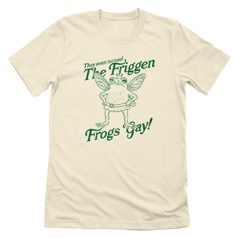 They Even Turned The Friggen Frogs Gay
