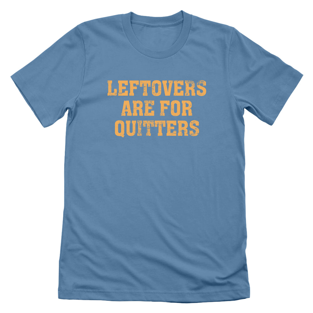 Leftovers Are For Quitters