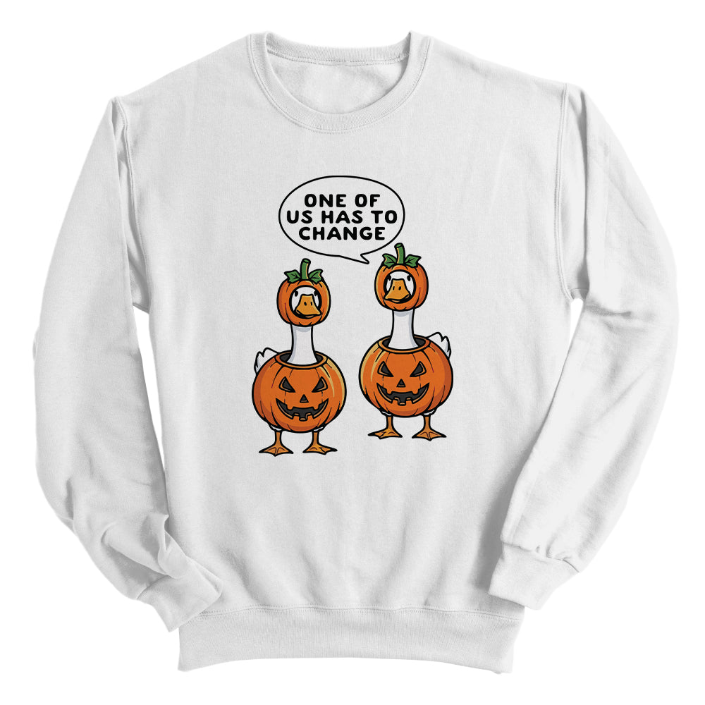 One Of Us Has To Change Geese