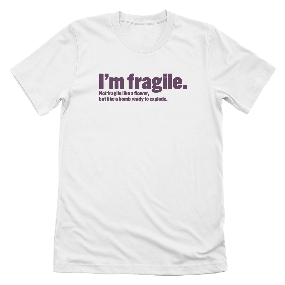 I'm Fragile Like A Bomb