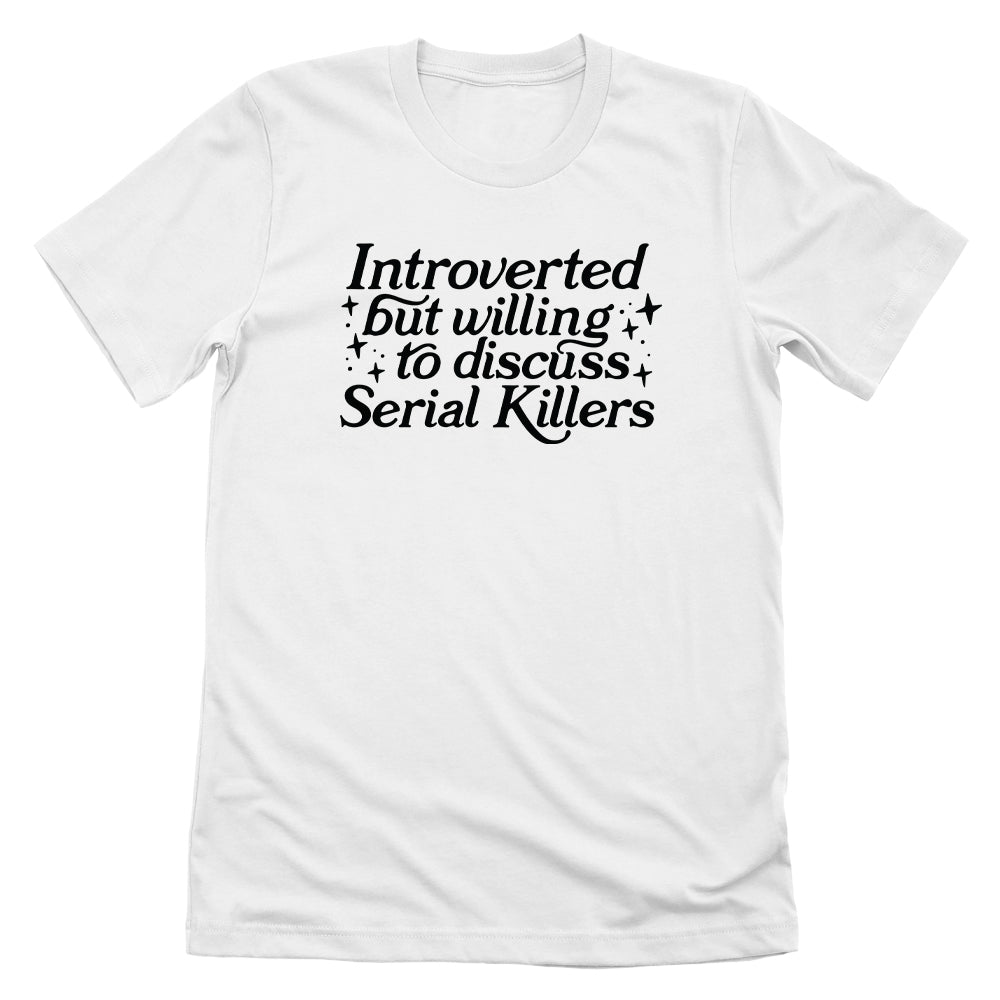 Introverted But Willing To Discuss Serial Killers