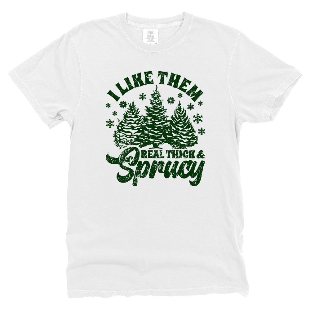 I Like Real Thick & Sprucy