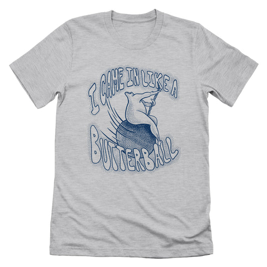 I Came In Like a Butterball