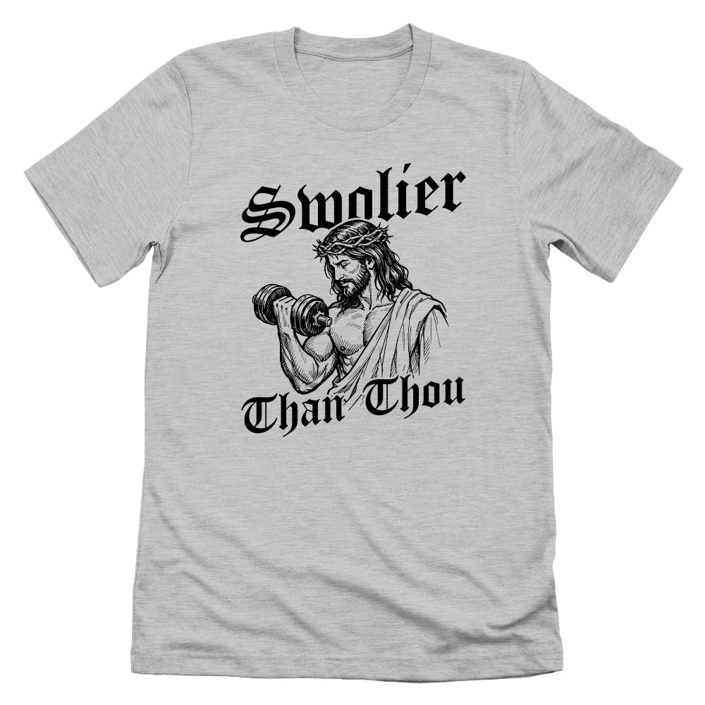 Swolier Than Thou (Front Print)