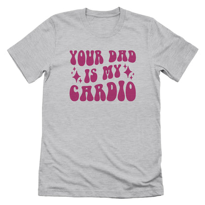 Your Dad Is My Cardio (Front Print)
