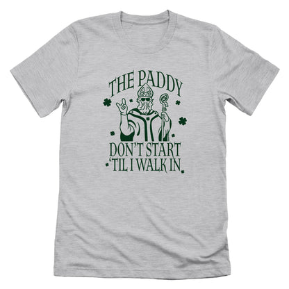 The Paddy Don't Start 'Til I Walk In (Green)