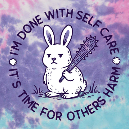 I'm done with Self Care, It's time for Others Harm